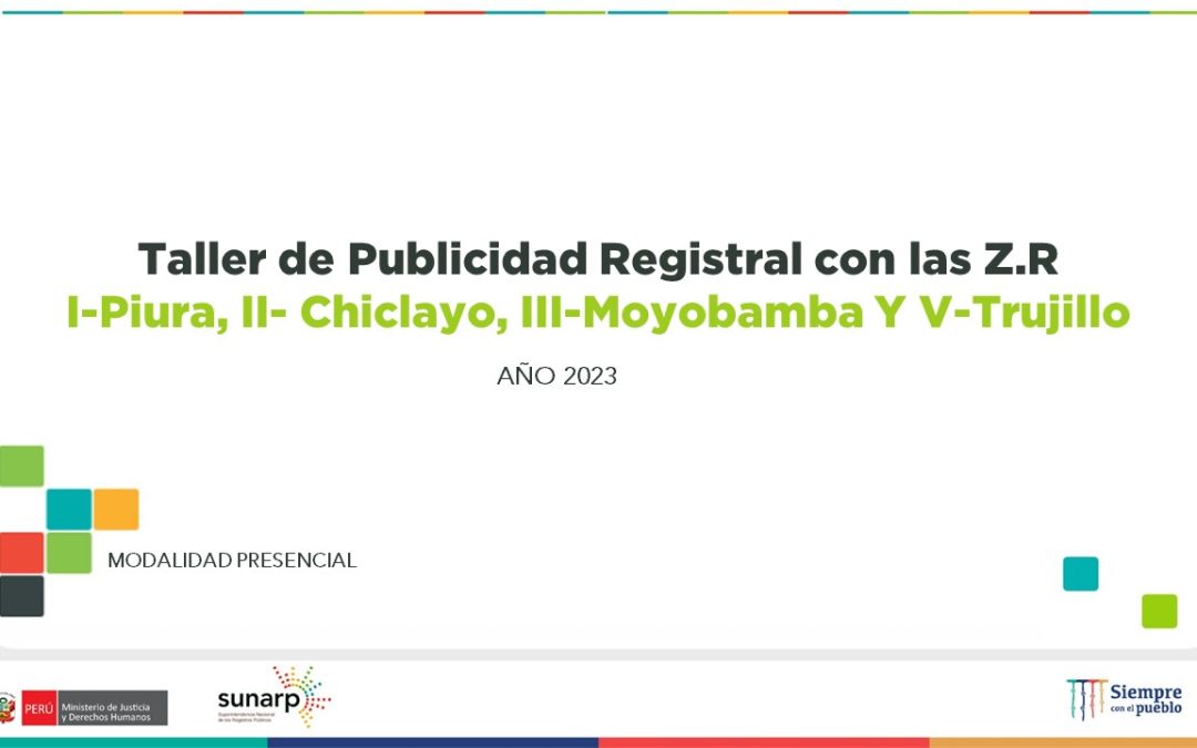 I Taller de Publicidad Registral con las Zonas Registrales I-Piura, II- Chiclayo, III-Moyobamba Y V-Trujillo – 2023