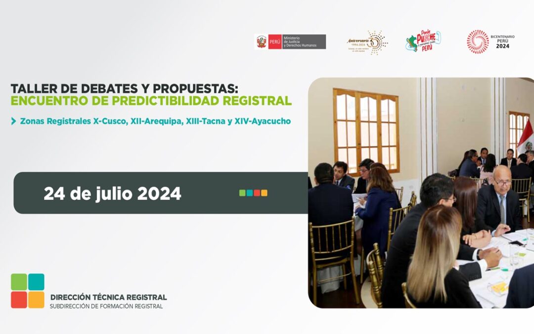 Taller de Debates y Propuestas: encuentro de Predictibilidad con  las Zonas Registrales X-Cusco, XII-Arequipa, XIII-Tacna y XIV-Ayacucho