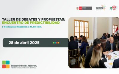 Taller de Debates y Propuestas: Encuentro de Predictibilidad con las Zonas Registrales X, XII, XIII y XIV – año 2025