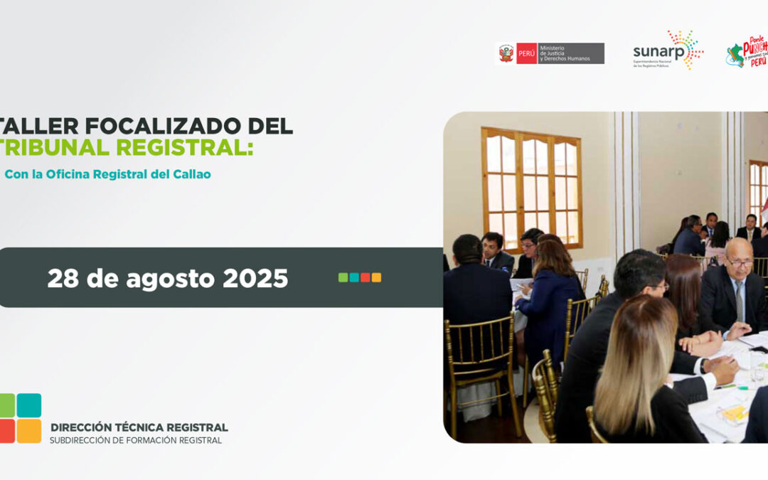 Taller Focalizado del Tribunal Registral con la Oficina Registral del Callao de la Zona Registral IX- Lima